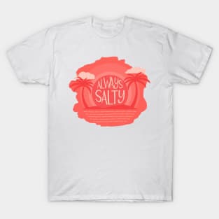 Always Salty T-Shirt